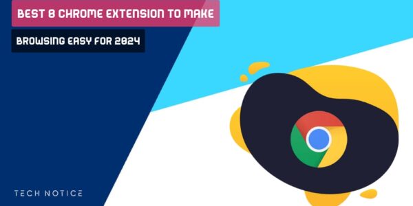 Best 8 Chrome Extension To Make Browsing Easy For 2025