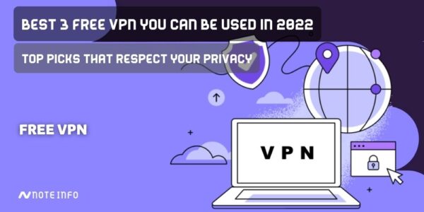 Best 3 Free VPN you can be used in 2022 | Top Picks That Respect Your Privacy