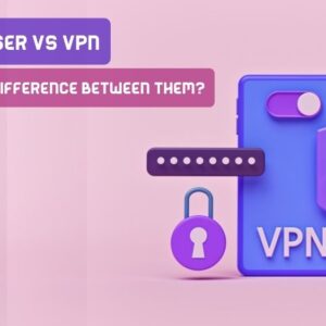 The Worst VPNs That Not Protect Your Privacy: (Delete it Immediately)