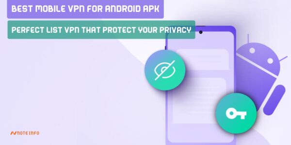 Best Mobile VPN For Android APK | Perfect List VPN That Protect Your Privacy