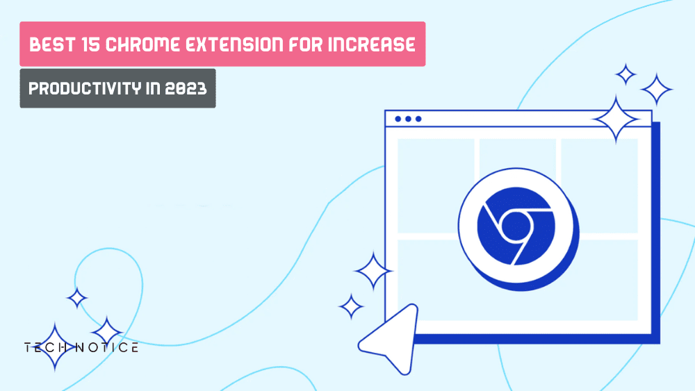 Best 15 Chrome extension For increase Productivity in 2023