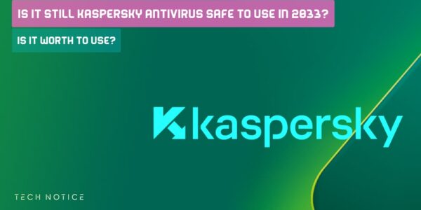 is it still Kaspersky Antivirus Safe To use in 2033?