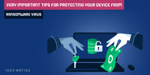 Very Important Tips for Protecting Your Device from Ransomware Virus