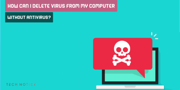 Delete Virus From My Computer Without Antivirus