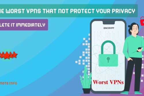 The Worst VPNs That Not Protect Your Privacy: (Delete it Immediately)
